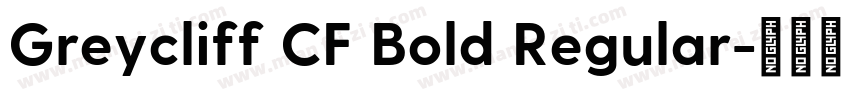 Greycliff CF Bold Regular字体转换
